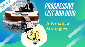 EP17 - Alternative List Building Strategies You Can Try | Progressive List Building Training Secrets