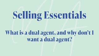 Selling Essentials - What is a dual agent and why dont I want one