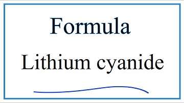 How to Write the Formula for Lithium cyanide