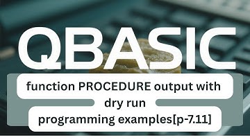 SEE QBASIC programming: Function Procedures Examples with dry run table[p-8.7.11]
