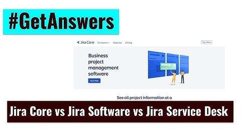 GetAnswers - Classic Jira Projects vs Jira Software or Jira Service Desk