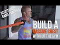 Build a BIG CHEST with Resistance Bands Only (NO WEIGHTS!) at Home - James Grage, Undersun Fitness