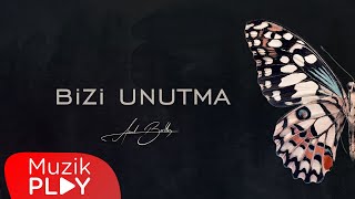 Anıl Bektaş - Bizi Unutma (Official Lyric Video) Resimi