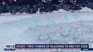 Study: Two-thirds of glaciers to melt by 2100 | FOX 13 Seattle