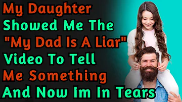My Daughter Showed Me The "My Dad Is A Liar" Video To Tell Me Something | r/TrueOffMyChest | Reddit