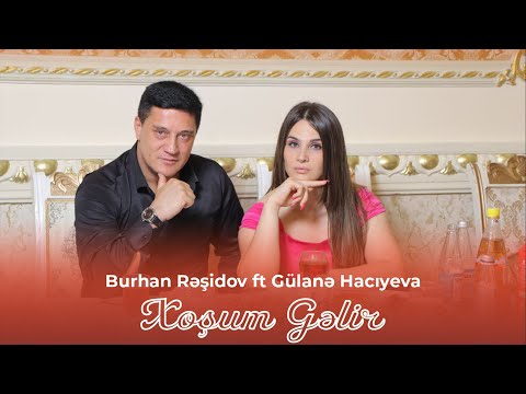 Burhan Rəşidov ft Gülanə Hacıyeva - Xoşum Gəlir (Official Video)