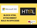 Block HTML Attachment rule in Office 365