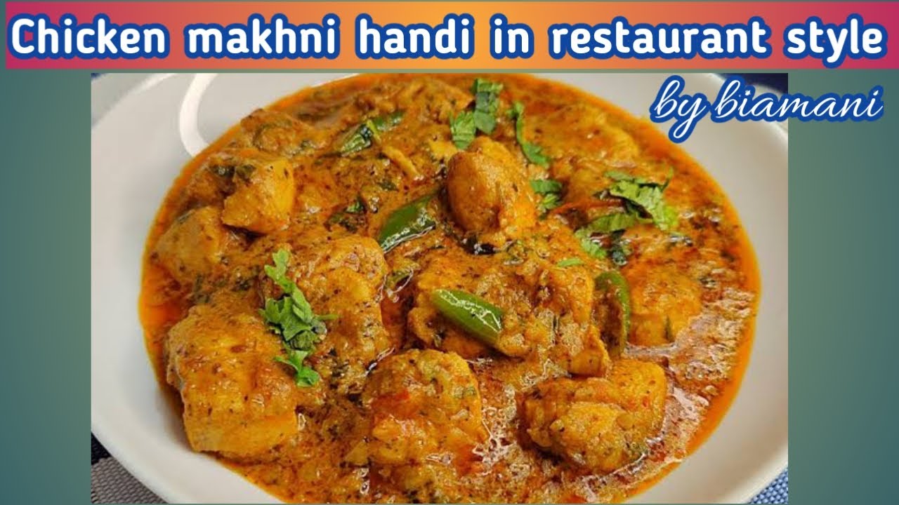 Chicken makhni handi in restaurant style by biamani
