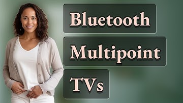 Which Smart TVs Support Multiple Bluetooth Connections Simultaneously?