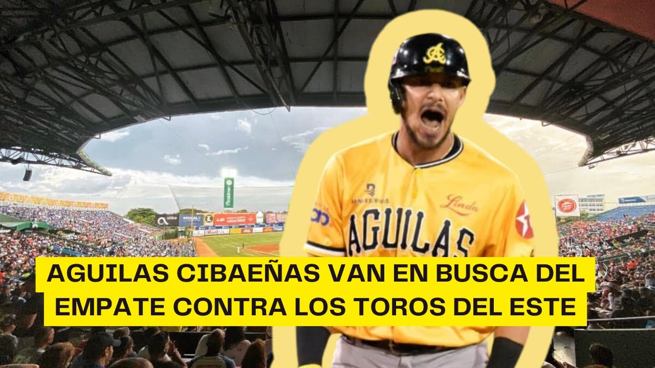 AGUILAS CIBAEÑAS BUSCAN EL EMPATE EN LA ROMANA CONTRA LOS TOROS DEL ESTE