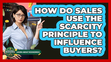 How Do Sales Use The Scarcity Principle To Influence Buyers? - Learn About Economics