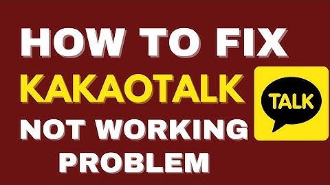 How To Fix KAKAOTALK App Not Working Problem (October 2012) | KAKAOTALK App Server Down