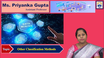 Other Classification Methods by Ms. Priyanka Gupta