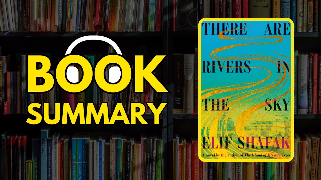 There Are Rivers in the Sky by Elif Shafak | FREE Book Summary ...