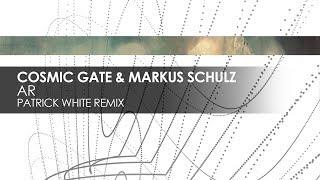 Cosmic Gate Markus Schulz AR Patrick White Remix Cosmic Gate Markus Schulz AR Patrick White Remix