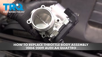 How to Replace Throttle Body Assembly 2004-2009 Audi 1A Quattro