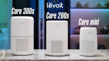 Trên tay nhanh máy lọc không khí Levoit Core 300s, Core 200s, Core mini