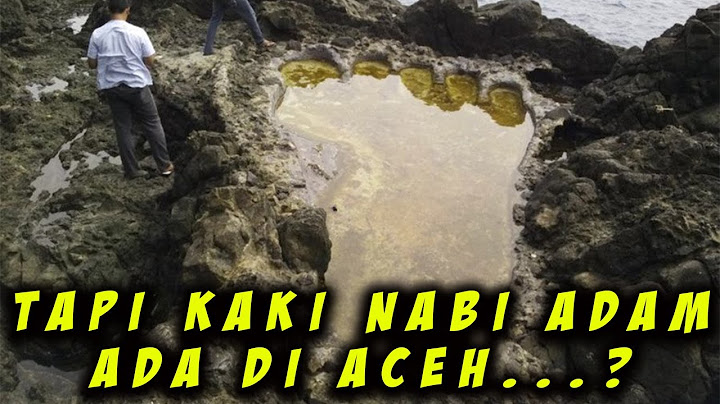 Fakta Di Balik Tapak Kaki Raksasa Di Aceh