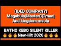 Bad Company_Batho ke di-Silent killer New hit 2020 (Magabula ft. Master C,T man & Kingdom Msola)