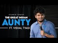 The Great Indian AUNTY   Stand Up Comedy Ft  Vishal Tyagi 4K