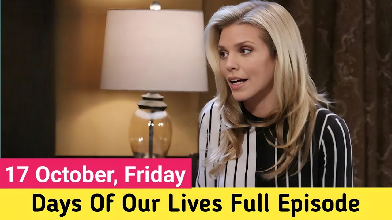 Days Of Our Lives 10-17-2025 Full Episode | DOOL October 17 2025 Friday ...