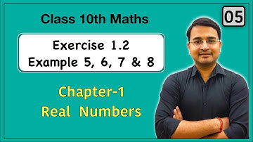 L-05, Real Numbers, Class 10th maths Chapter-1 (Example 5 to 8, Fundamental Theorem of Arithmetic)