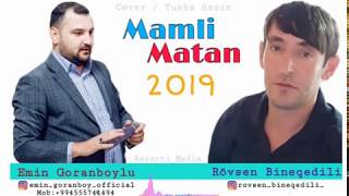 Emin Goranboylu ft Rovsen Bineqedili   Mamli Matan 2019 Resimi