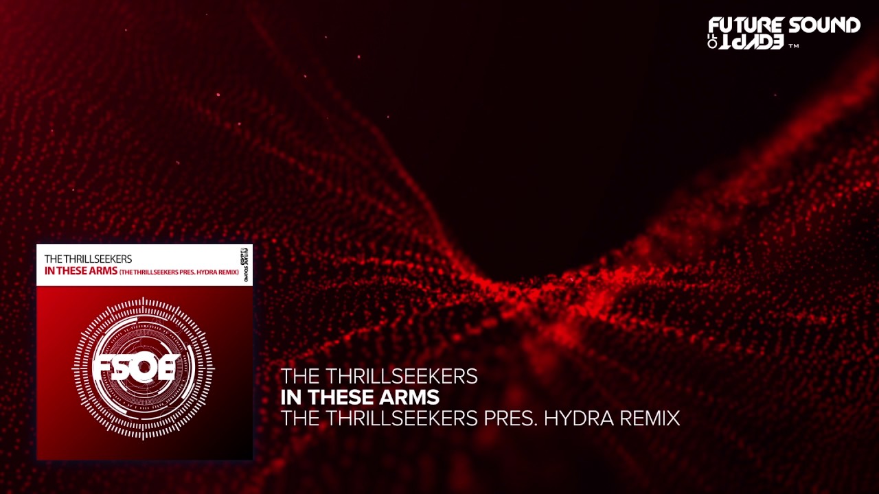 The Thrillseekers - In These Arms (The Thrillseekers Pres. Hydra Remix)