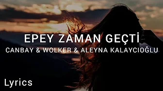 Canbay & Wolker & Aleyna Kalaycıoğlu - Epey Zaman Geçti/All I need (Sözleri/Lyrics) Canbay & Wolker & Aleyna Kalaycıoğlu - Epey Zaman Geçti/All I need (Sözleri/Lyrics)