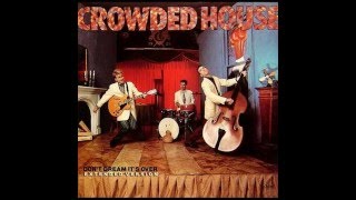 Crowded House - Don't Dream It's Over (Extended Version)