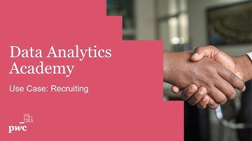 PwC Data Analytics Academy Use Case: Recruiting