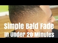 Simple Bald Fade In Under 20 Minutes