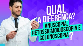 Qual a diferença? Anuscopia, retossigmoidoscopia e colonoscopia?