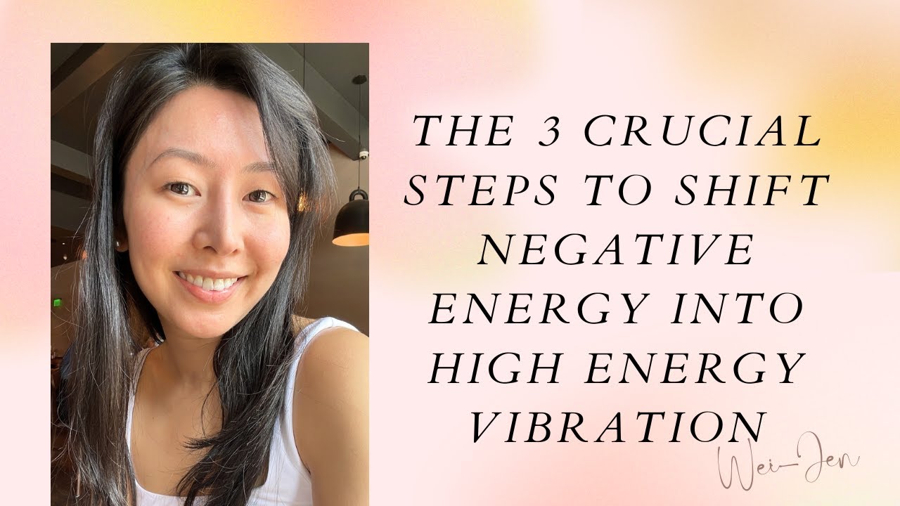 The 3 Crucial Steps to Shift Negative Energy into High Energy Vibration