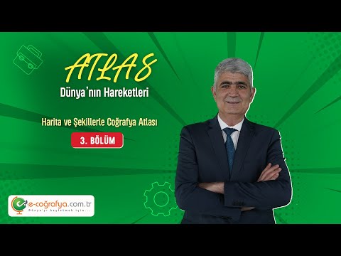 03 - Atlas / Dünya’nın Hareketleri