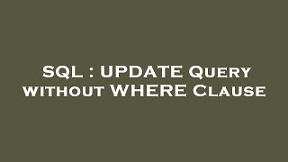 Celebrity SQL : UPDATE Query without WHERE Clause Wealth