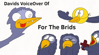 David’s Voiceover Of For The Brids