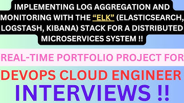 "DEVOPS CLOUD ENGINEER, REAL-TIME PORTFOLIO PROJECT", ELK based Monitoring for Microservices System.