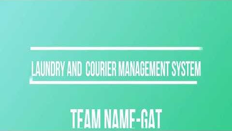 Laundry and courrier Management: : Bennett University- CSE 4 Sem (2017 Batch)