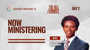 THE MAN IN CHRIST - DAY 2, EVENING SESSION || OLUWATOBILOBA OSHUNBIYI || BELIEVERS