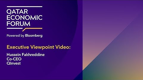 QEF 2023 | Executive Viewpoint Video | Hussein Fakhreddine