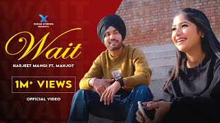 WAIT (Official Video) Harjeet Mangi ft. Manjot | Xeemu Studios | Latest Punjabi Song 2023