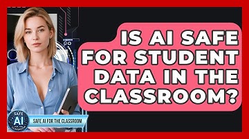 Is AI Safe For Student Data In The Classroom? - Safe AI for The Classroom