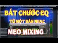 Bắt Chước EQ Từ Mọi Bản Nhạc Tốt Nhất Mà Bạn Từng Nghe| Khóa Học Mixing Online