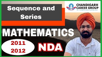 Sequence and Series 2011 2012 | NDA mathematics previous year questions by Sandeep Brar