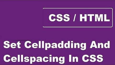 Set Cellpadding And Cellspacing In CSS