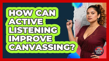 How Can Active Listening Improve Canvassing?