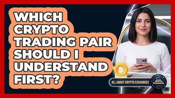 Which Crypto Trading Pair Should I Understand First? - All About Crypto Exchanges
