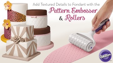Add Textured Details to Fondant with the Wilton Pattern Embosser and Rollers