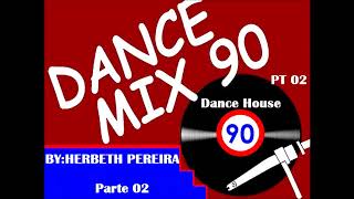 DANCE HOUSE ANOS 90 COM NOMES / SÓ AS MELHORES ( PT 2)